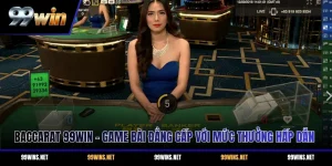 Baccarat 99WIN - Game Bài Đẳng Cấp Với Mức Thưởng Hấp Dẫn