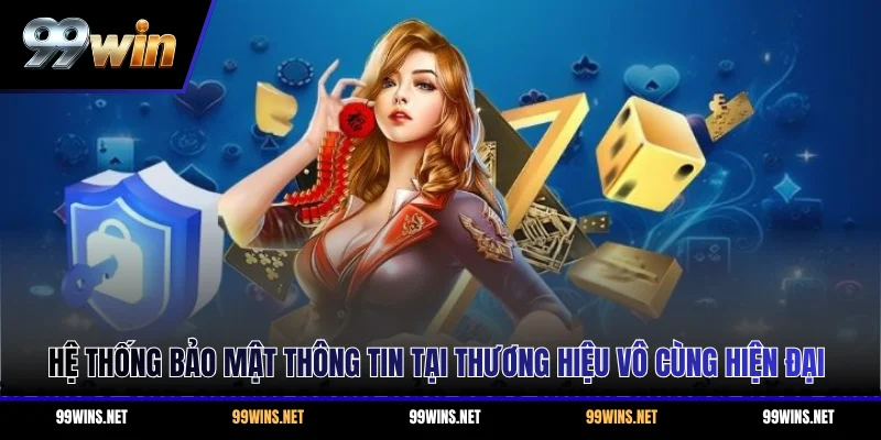 Hệ thống bảo mật thông tin tại thương hiệu vô cùng hiện đại