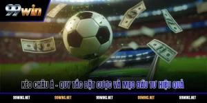 Kèo Châu Á - Quy Tắc Đặt Cược Và Mẹo Đầu Tư Hiệu Quả