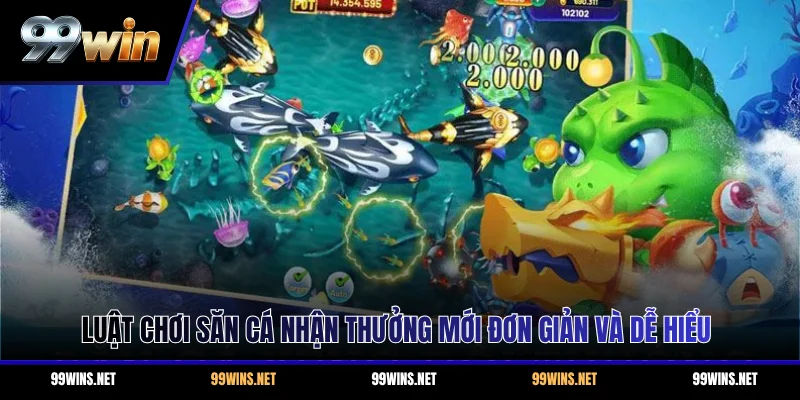 Luật chơi săn cá nhận thưởng mới đơn giản và dễ hiểu
