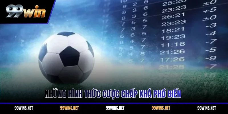 Những hình thức cược chấp khá phổ biến