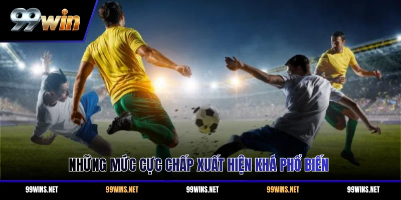 Những mức cược chấp xuất hiện khá phổ biến