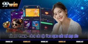 Tải App 99WIN - Cách Cài Đặt Ứng Dụng Giải Trí Mọi Lúc